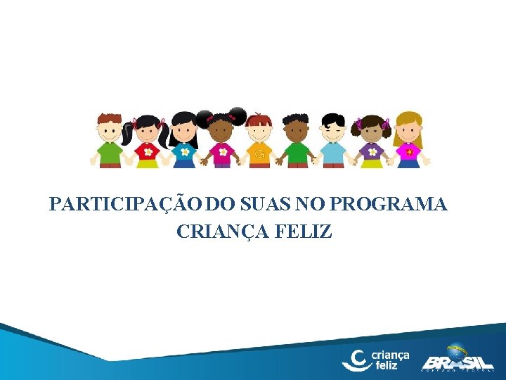 PARTICIPAÇÃO DO SUAS NO PROGRAMA CRIANÇA FELIZ 