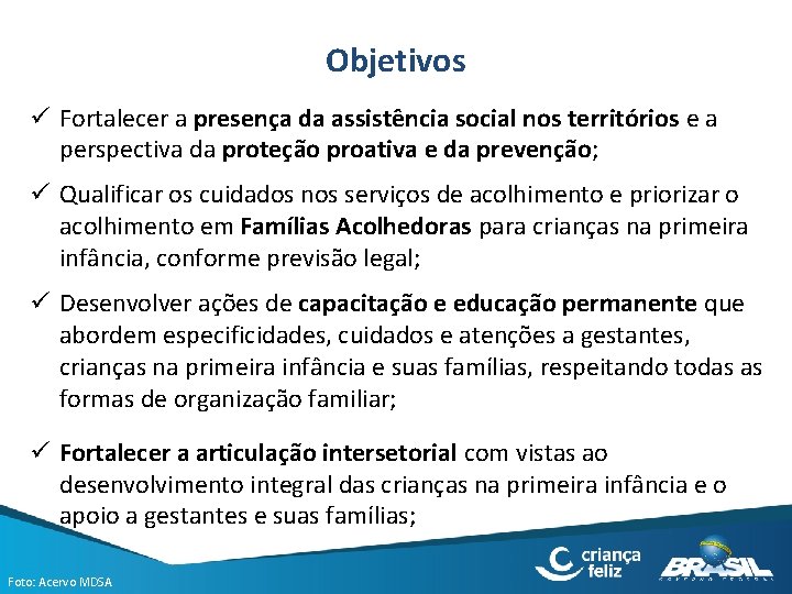 Objetivos ü Fortalecer a presença da assistência social nos territórios e a perspectiva da