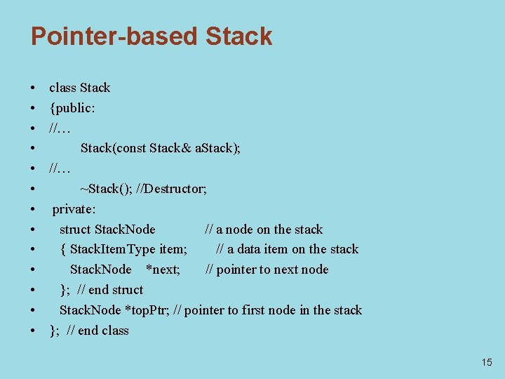 Pointer-based Stack • • • • class Stack {public: //… Stack(const Stack& a. Stack);