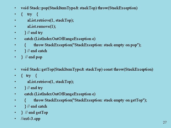  • • • void Stack: : pop(Stack. Item. Type& stack. Top) throw(Stack. Exception)