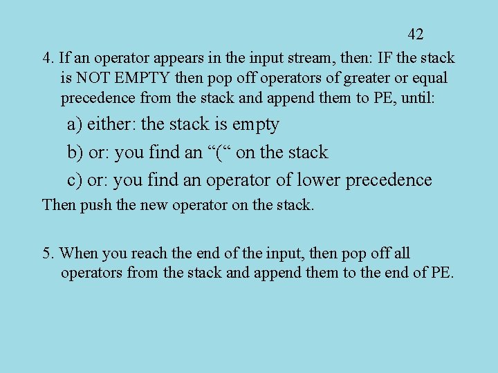 42 4. If an operator appears in the input stream, then: IF the stack
