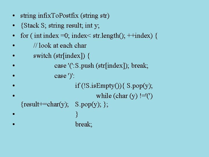  • string infix. To. Postfix (string str) • {Stack S; string result; int