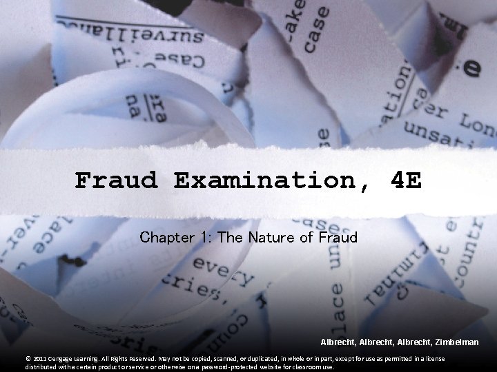Fraud Examination, 4 E Chapter 1: The Nature of Fraud Albrecht, Zimbelman © 2011