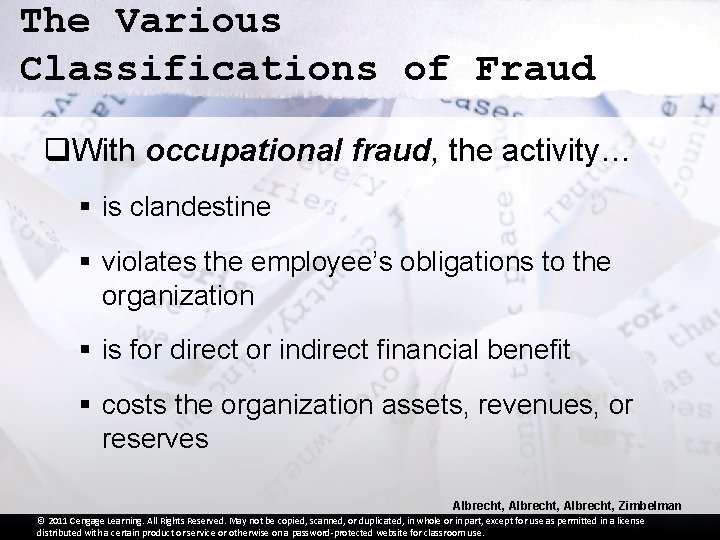 The Various Classifications of Fraud q. With occupational fraud, the activity… § is clandestine
