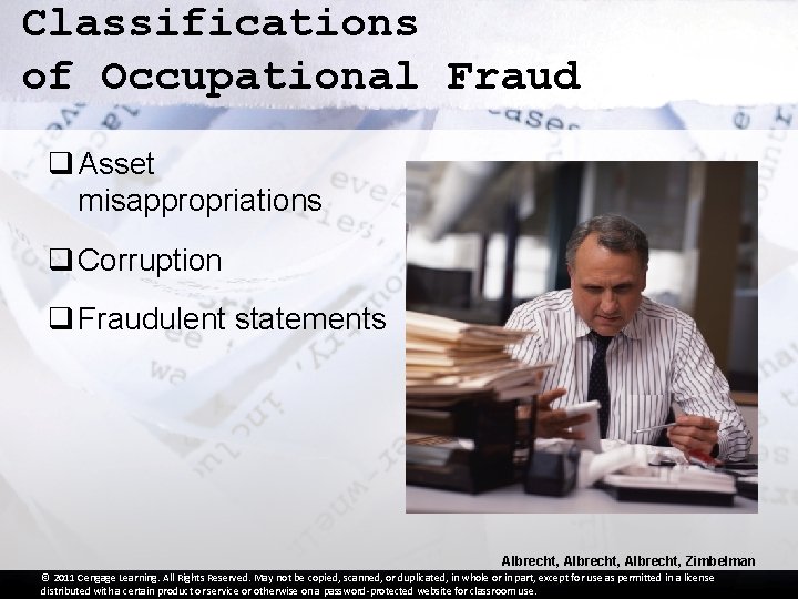 Classifications of Occupational Fraud q Asset misappropriations q Corruption q Fraudulent statements Albrecht, Zimbelman