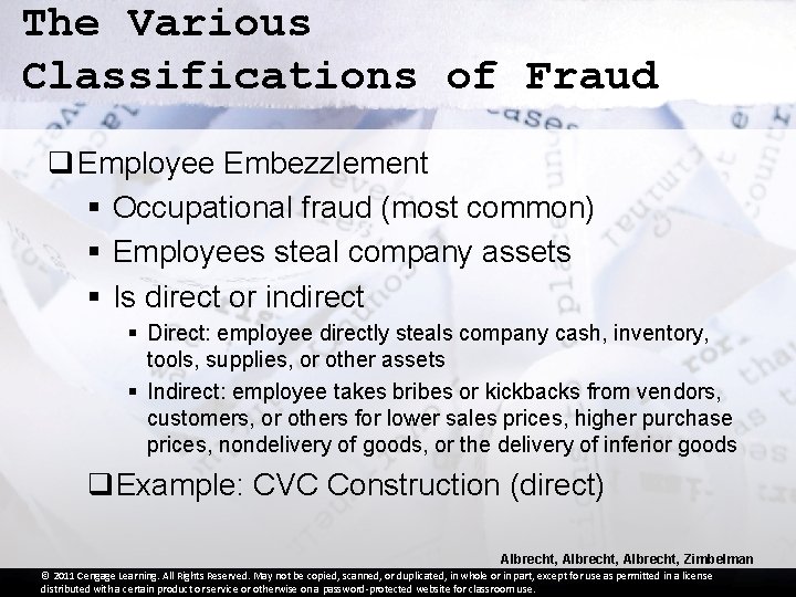 The Various Classifications of Fraud q Employee Embezzlement § Occupational fraud (most common) §