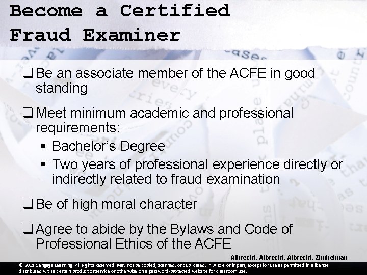 Become a Certified Fraud Examiner q Be an associate member of the ACFE in