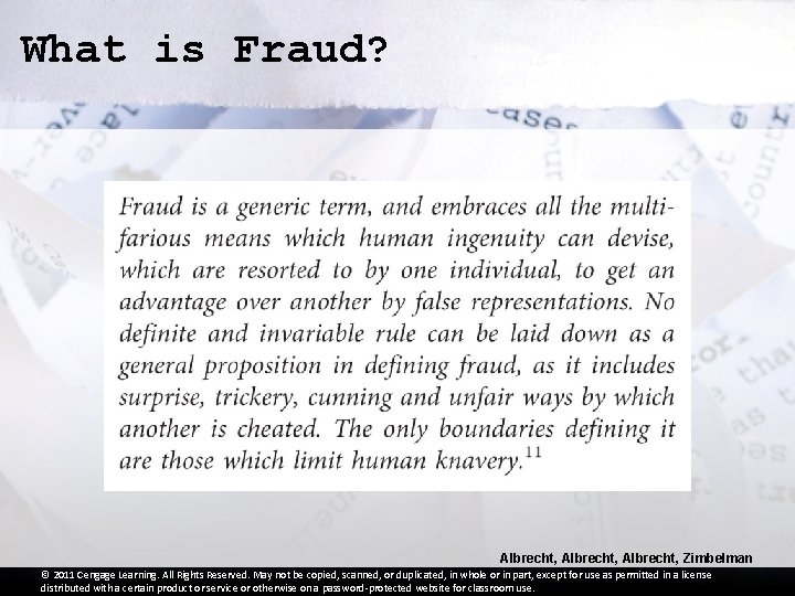 What is Fraud? Albrecht, Zimbelman © 2011 Cengage Learning. All Rights Reserved. May not