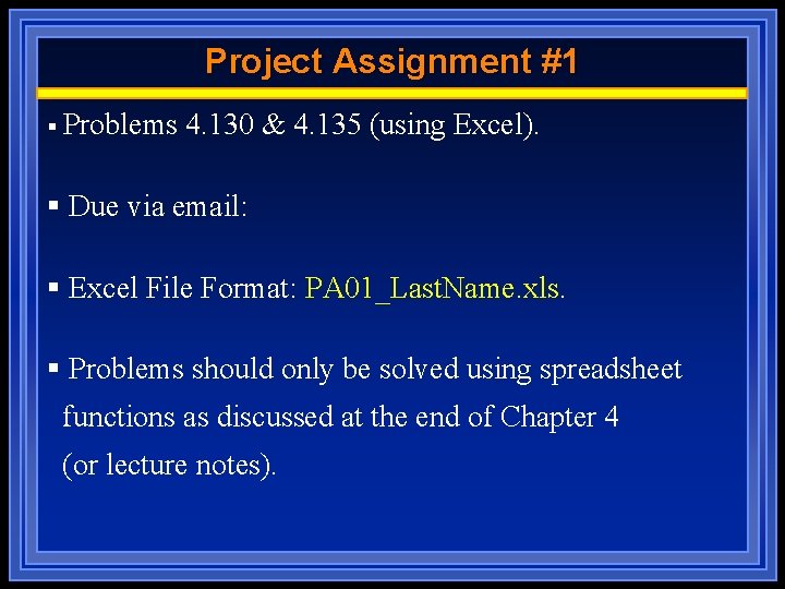 Project Assignment #1 § Problems 4. 130 & 4. 135 (using Excel). § Due