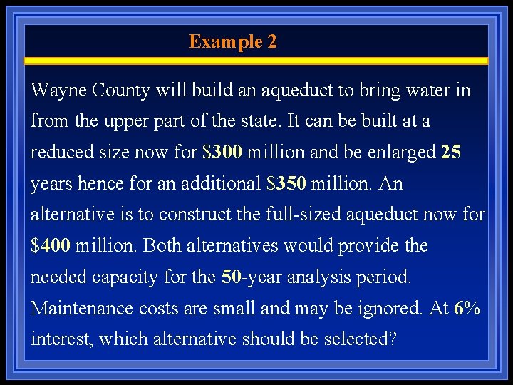 Example 2 Wayne County will build an aqueduct to bring water in from the