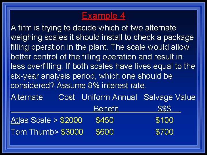 Example 4 A firm is trying to decide which of two alternate weighing scales