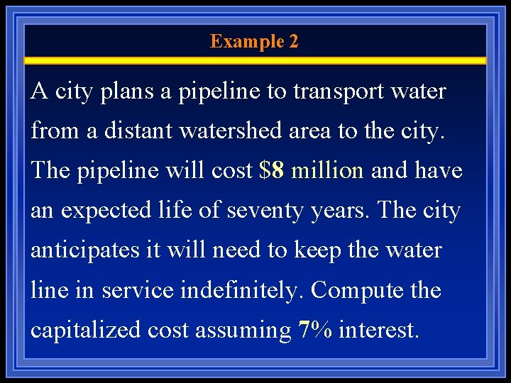 Example 2 A city plans a pipeline to transport water from a distant watershed