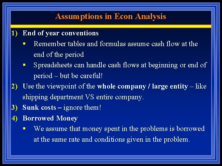 Assumptions in Econ Analysis 1) End of year conventions § Remember tables and formulas