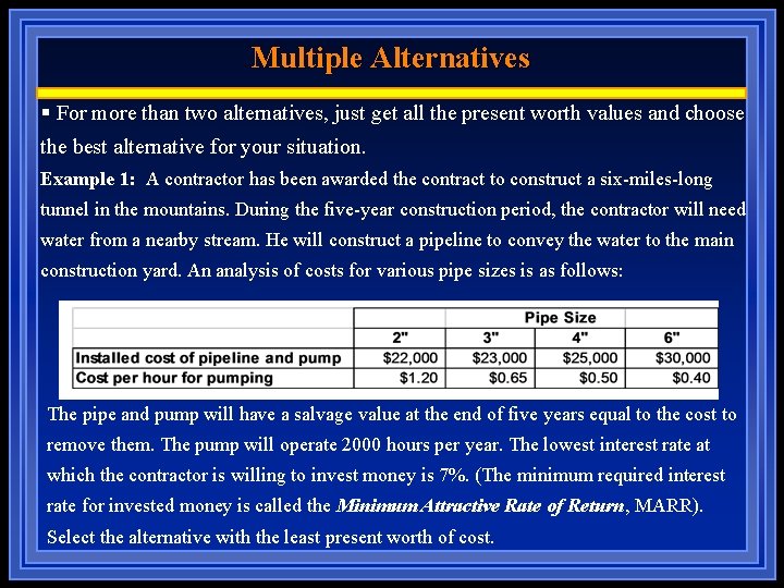 Multiple Alternatives § For more than two alternatives, just get all the present worth