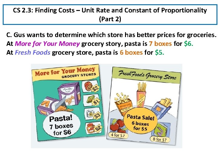 CS 2. 3: Finding Costs – Unit Rate and Constant of Proportionality (Part 2) CS 2. 3: Finding Costs – Unit Rate and Constant of Proportionality (Part 2)