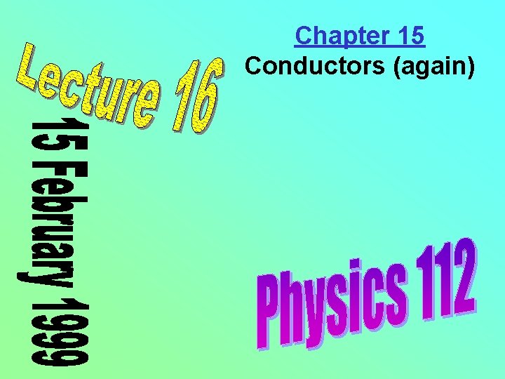 Chapter 15 Conductors (again) 