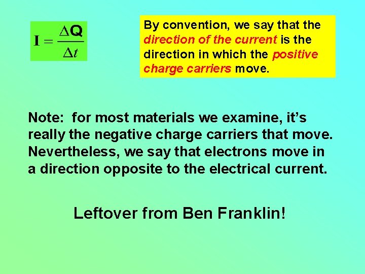 By convention, we say that the direction of the current is the direction in