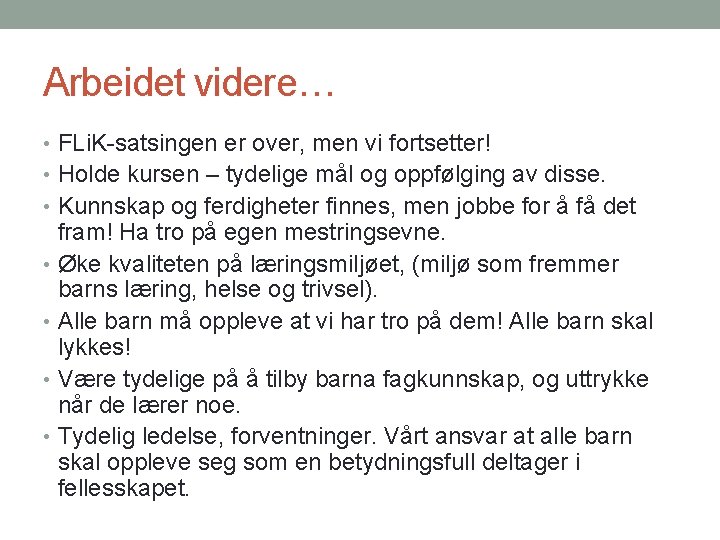 Arbeidet videre… • FLi. K-satsingen er over, men vi fortsetter! • Holde kursen –