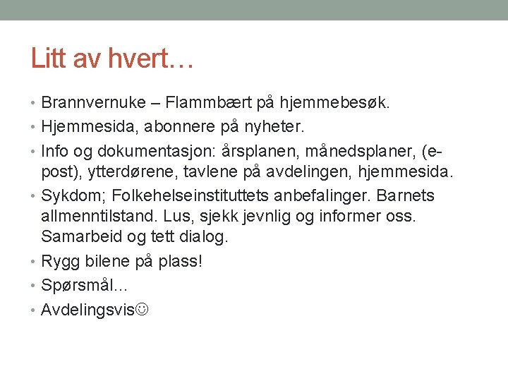 Litt av hvert… • Brannvernuke – Flammbært på hjemmebesøk. • Hjemmesida, abonnere på nyheter.