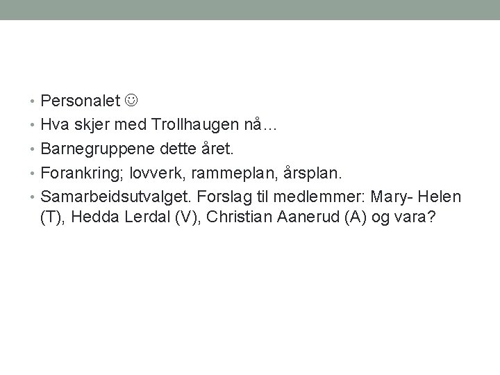  • Personalet • Hva skjer med Trollhaugen nå… • Barnegruppene dette året. •