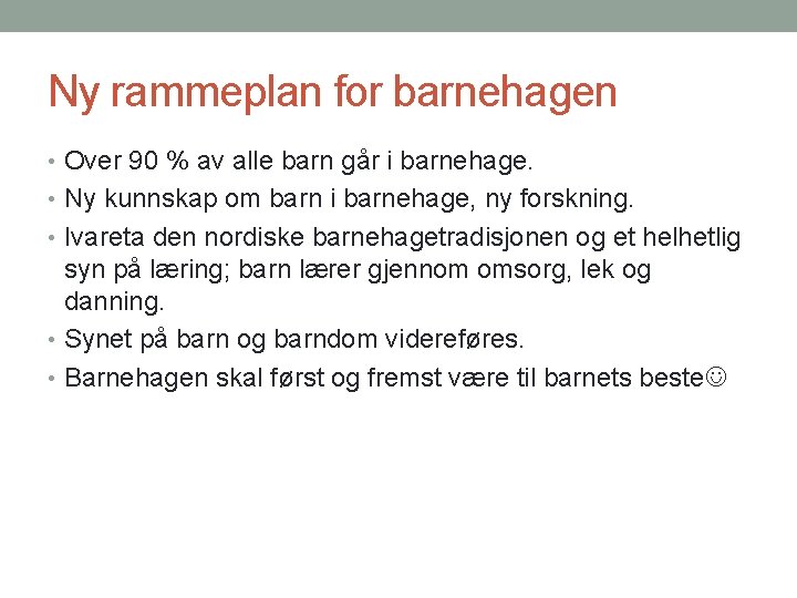 Ny rammeplan for barnehagen • Over 90 % av alle barn går i barnehage.