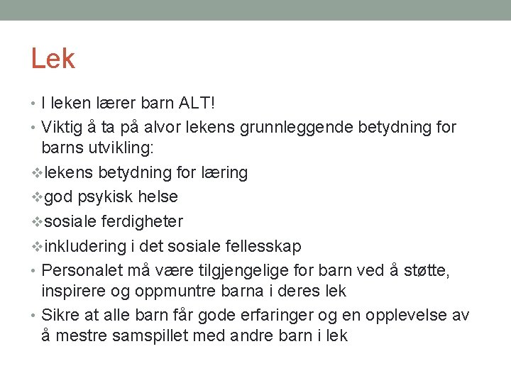 Lek • I leken lærer barn ALT! • Viktig å ta på alvor lekens