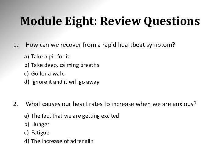 Module Eight: Review Questions 1. How can we recover from a rapid heartbeat symptom?