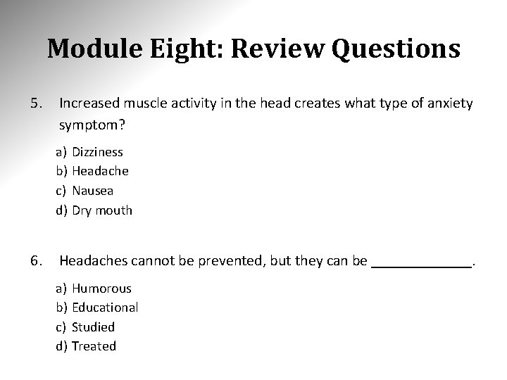 Module Eight: Review Questions 5. Increased muscle activity in the head creates what type