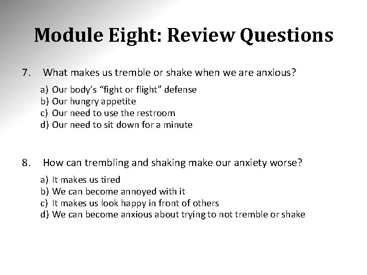 Module Eight: Review Questions 7. What makes us tremble or shake when we are