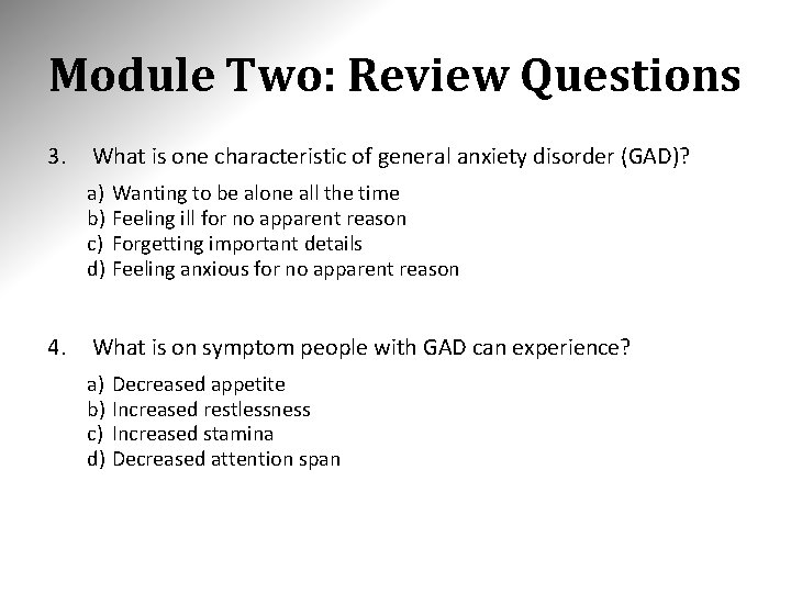 Module Two: Review Questions 3. What is one characteristic of general anxiety disorder (GAD)?