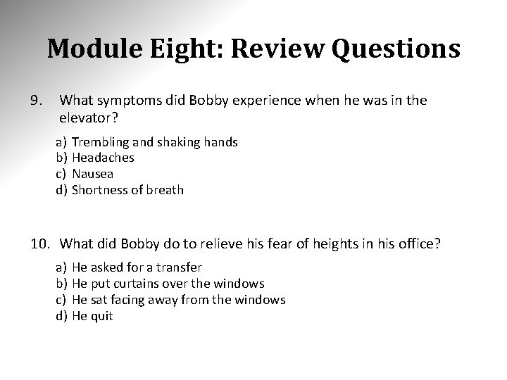 Module Eight: Review Questions 9. What symptoms did Bobby experience when he was in