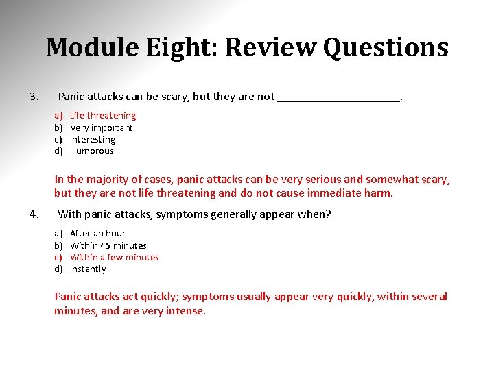 Module Eight: Review Questions 3. Panic attacks can be scary, but they are not