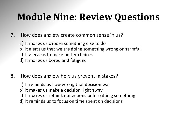 Module Nine: Review Questions 7. How does anxiety create common sense in us? a)