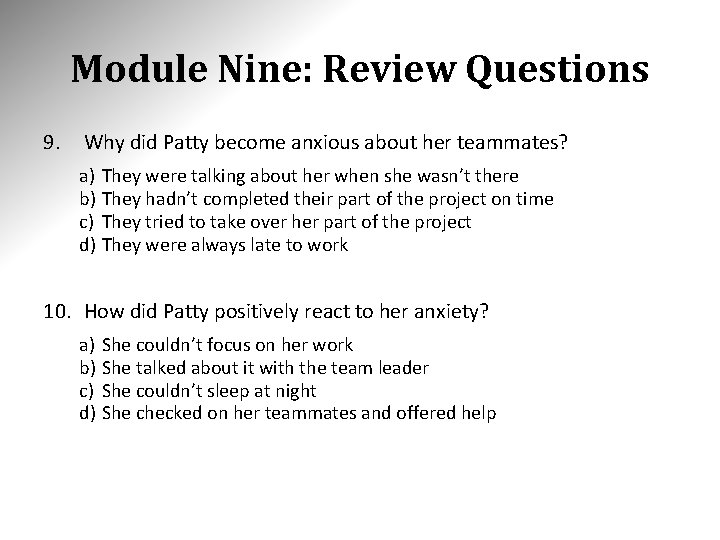 Module Nine: Review Questions 9. Why did Patty become anxious about her teammates? a)