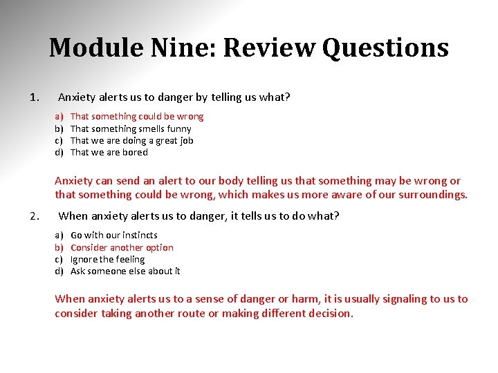Module Nine: Review Questions 1. Anxiety alerts us to danger by telling us what?