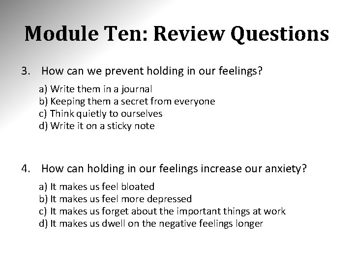 Module Ten: Review Questions 3. How can we prevent holding in our feelings? a)