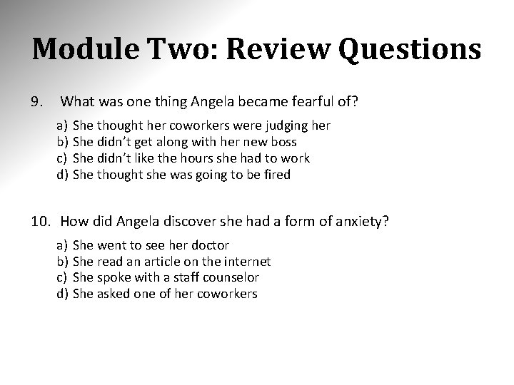Module Two: Review Questions 9. What was one thing Angela became fearful of? a)