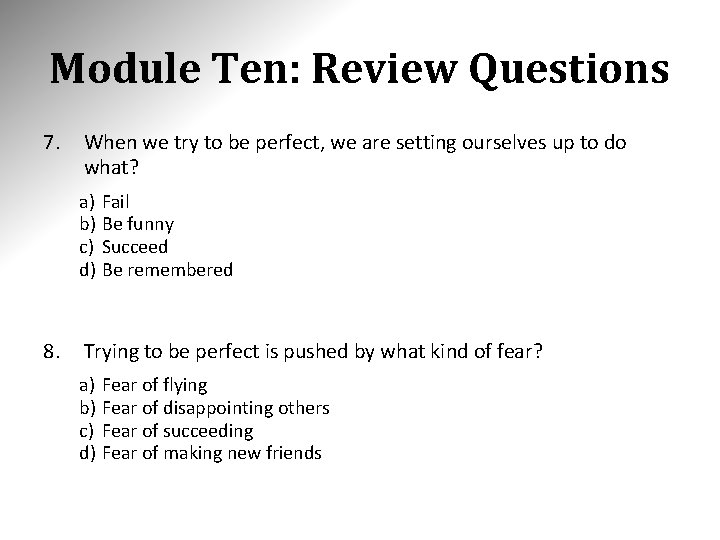 Module Ten: Review Questions 7. When we try to be perfect, we are setting