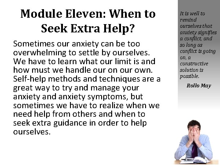 Module Eleven: When to Seek Extra Help? Sometimes our anxiety can be too overwhelming