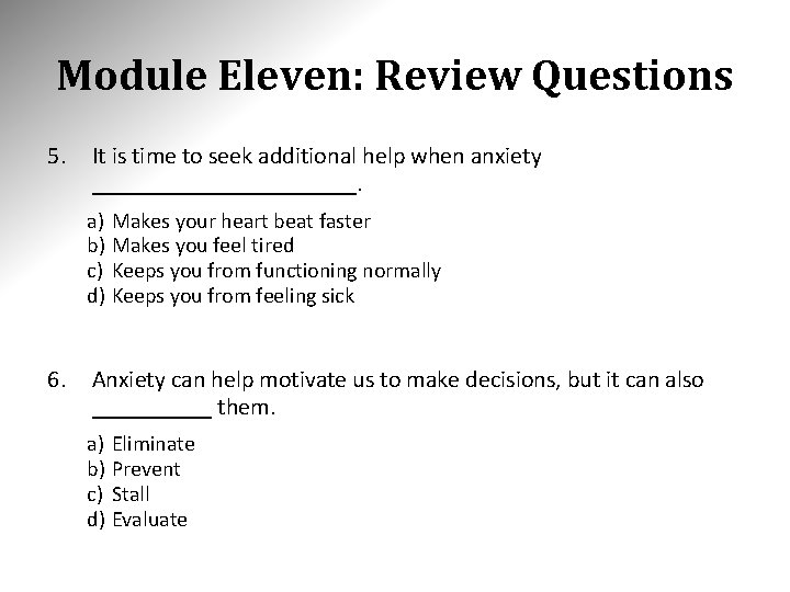 Module Eleven: Review Questions 5. It is time to seek additional help when anxiety