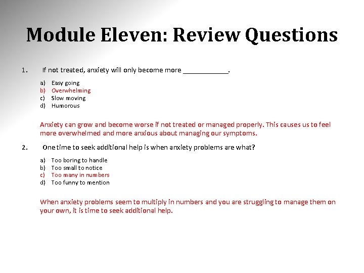 Module Eleven: Review Questions 1. If not treated, anxiety will only become more ______.