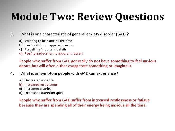 Module Two: Review Questions 3. What is one characteristic of general anxiety disorder (GAD)?