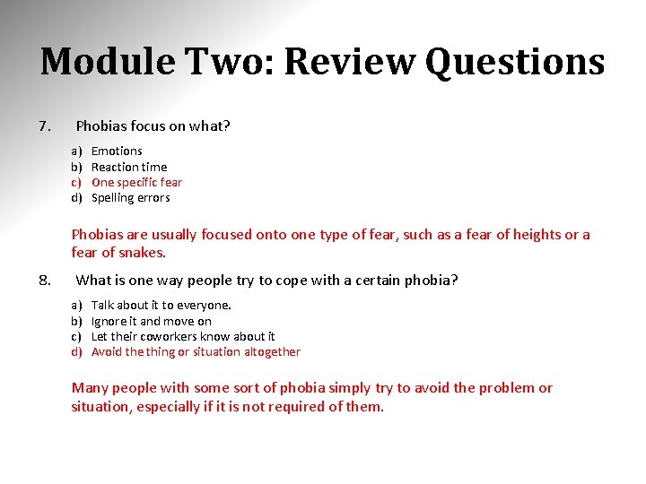 Module Two: Review Questions 7. Phobias focus on what? a) b) c) d) Emotions