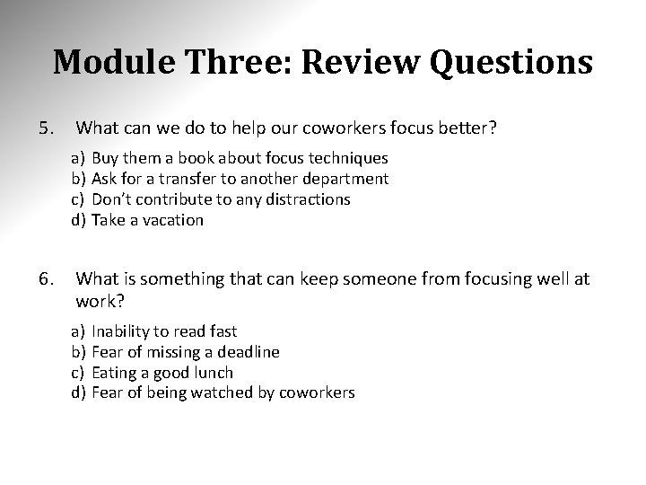 Module Three: Review Questions 5. What can we do to help our coworkers focus