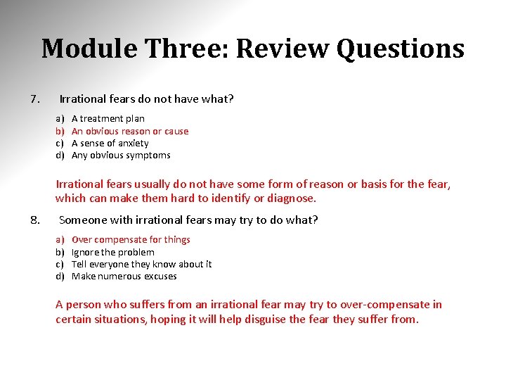 Module Three: Review Questions 7. Irrational fears do not have what? a) b) c)