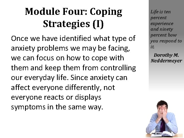 Module Four: Coping Strategies (I) Once we have identified what type of anxiety problems