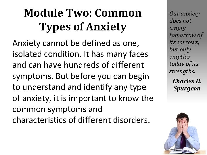 Module Two: Common Types of Anxiety cannot be defined as one, isolated condition. It