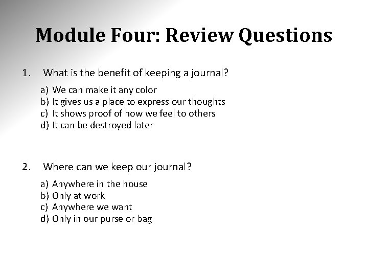 Module Four: Review Questions 1. What is the benefit of keeping a journal? a)