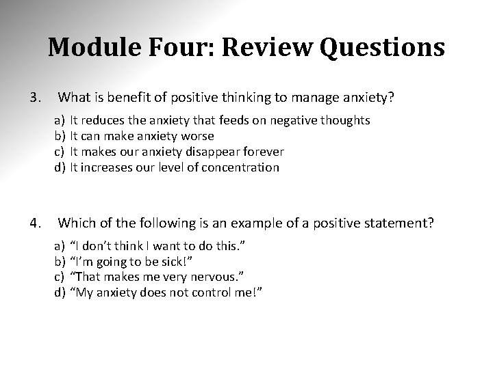 Module Four: Review Questions 3. What is benefit of positive thinking to manage anxiety?