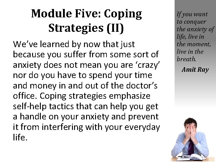 Module Five: Coping Strategies (II) We’ve learned by now that just because you suffer